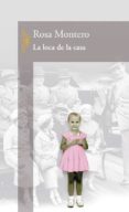 la loca de la casa-rosa montero-9788420466644 la loca de la casa-rosa montero-9788420466644