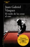 el ruido de las cosas al caer (premio alfaguara de novela 2011) (ebook)-juan gabriel vasquez-9788420494944 el ruido de las cosas al caer (premio alfaguara de novela 2011) (ebook)-juan gabriel vasquez-9788420494944