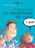el meu pare es mestressa de casa-mikel valverde-silvia ugidos ruiz-9788424650544 el meu pare es mestressa de casa-mikel valverde-silvia ugidos ruiz-9788424650544