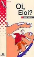 oi, eloi?-miquel desclot-9788424695644 oi, eloi?-miquel desclot-9788424695644