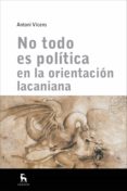no todo es politica en la orientacion lacaniana (ebook)-9788424938444 no todo es politica en la orientacion lacaniana (ebook)-9788424938444