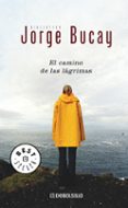 el camino de las lagrimas-jorge bucay-9788425340444 el camino de las lagrimas-jorge bucay-9788425340444