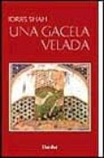una gacela velada: viendo como ver-idries shah-9788425420344 una gacela velada: viendo como ver-idries shah-9788425420344