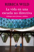 vida en una escuela no-directiva-rebeca wild-9788425425844 vida en una escuela no-directiva-rebeca wild-9788425425844