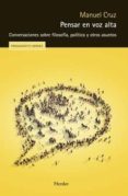 pensar en voz alta: conversaciones sobre filosofía. política y otros asuntos-manuel cruz-9788425441844 pensar en voz alta: conversaciones sobre filosofía. política y otros asuntos-manuel cruz-9788425441844