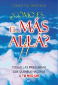 ¿como es el mas alla?: todas las preguntas que querias hacerle a tu medium-concetta bertoldi-9788427036444 ¿como es el mas alla?: todas las preguntas que querias hacerle a tu medium-concetta bertoldi-9788427036444
