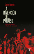 la invencion del paraiso: el living theatre y el arte de la osadia-carlos granés-9788430609444 la invencion del paraiso: el living theatre y el arte de la osadia-carlos granés-9788430609444