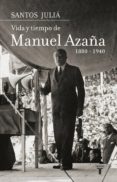vida y tiempo de manuel azaña. biografía (ebook)-santos julia-9788430615544 vida y tiempo de manuel azaña. biografía (ebook)-santos julia-9788430615544