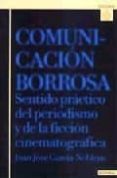 comunicacion borrosa: sentido practico del periodismo y de la fic cion cinematografica-juan jose garcia-noblejas-9788431317744 comunicacion borrosa: sentido practico del periodismo y de la fic cion cinematografica-juan jose garcia-noblejas-9788431317744