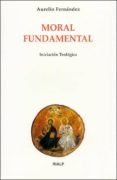 moral fundamental: iniciacion teologica-aurelio j. fernandez-9788432133244 moral fundamental: iniciacion teologica-aurelio j. fernandez-9788432133244