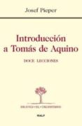 introducción a tomás de aquino. doce lecciones-josef pieper-9788432141744 introducción a tomás de aquino. doce lecciones-josef pieper-9788432141744