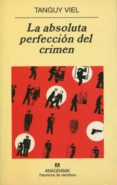 la absoluta perfeccion del crimen-tanguy viel-9788433970244 la absoluta perfeccion del crimen-tanguy viel-9788433970244