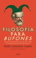 filosofia para bufones-pedro gonzalez calero-9788434400344 filosofia para bufones-pedro gonzalez calero-9788434400344