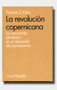 la revolucion copernicana:la astronomia planetaria en el desarrol lo del pensamiento occidental-thomas s. kuhn-9788434487444 la revolucion copernicana:la astronomia planetaria en el desarrol lo del pensamiento occidental-thomas s. kuhn-9788434487444