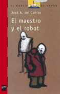 el maestro y el robot (6ª ed.)-jose antonio del cañizo peralte-9788434812444 el maestro y el robot (6ª ed.)-jose antonio del cañizo peralte-9788434812444