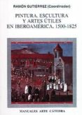 pintura, escultura y artes utiles en iberoamerica 1500-1825-9788437613444 pintura, escultura y artes utiles en iberoamerica 1500-1825-9788437613444