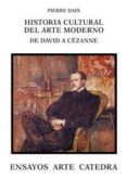 historia cultural del arte moderno: de david a cezanne-pierre daix-9788437619644 historia cultural del arte moderno: de david a cezanne-pierre daix-9788437619644