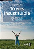tu eres insustituible: este libro revela tu biografia-augusto cury-9788441421844 tu eres insustituible: este libro revela tu biografia-augusto cury-9788441421844