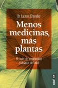 menos medicinas, mas plantas: el poder de la naturaleza al alcance de todos-laurent chevallier-9788441436244 menos medicinas, mas plantas: el poder de la naturaleza al alcance de todos-laurent chevallier-9788441436244