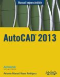 autocad 2013 (manual imprescindible)-antonio manuel reyes rodriguez-9788441532144 autocad 2013 (manual imprescindible)-antonio manuel reyes rodriguez-9788441532144
