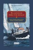 el capitan de pesca y el bacalao: lazaro larzabal desde la epoca dorada a la pesca simbolica-rosa garcia-orellan-9788444103044 el capitan de pesca y el bacalao: lazaro larzabal desde la epoca dorada a la pesca simbolica-rosa garcia-orellan-9788444103044