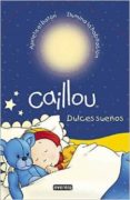 caillou. dulces sueños-gisele legare-christine l heureux-9788444134444 caillou. dulces sueños-gisele legare-christine l heureux-9788444134444