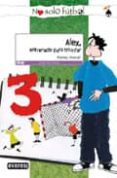 alex, entrenado para triunfar (no solo futbol - leer es vivir) vir)-violeta monreal-9788444145044 alex, entrenado para triunfar (no solo futbol - leer es vivir) vir)-violeta monreal-9788444145044