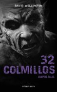 32 colmillos-david wellington-9788445000144 32 colmillos-david wellington-9788445000144