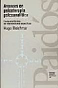 avances en psicoterapia psicoanalitica: hacia una tecnica de inte rvenciones especificas-hugo bleichmar-9788449303944 avances en psicoterapia psicoanalitica: hacia una tecnica de inte rvenciones especificas-hugo bleichmar-9788449303944