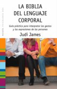 la biblia del lenguaje corporal (ebook)-judi james-9788449320644 la biblia del lenguaje corporal (ebook)-judi james-9788449320644