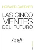 las cinco mentes del futuro-howard gardner-9788449321344 las cinco mentes del futuro-howard gardner-9788449321344