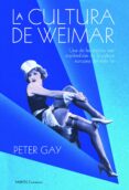 la cultura de weimar: una de las epocas mas esplendidas de la cul tura europea del siglo xx-peter gay-9788449325144 la cultura de weimar: una de las epocas mas esplendidas de la cul tura europea del siglo xx-peter gay-9788449325144
