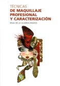 tecnicas de maquillaje profesional y caracterizacion-irma de la guardia ramos-9788461612444 tecnicas de maquillaje profesional y caracterizacion-irma de la guardia ramos-9788461612444