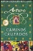 caminos cruzados (el rey arturo ii)-kevin crossley-holland-9788466628044 caminos cruzados (el rey arturo ii)-kevin crossley-holland-9788466628044