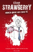 nunca quise ser como tu-cesar strawberry-9788466644044 nunca quise ser como tu-cesar strawberry-9788466644044