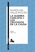 la guerra carlista i; los cruzados de la causa-ramon del valle-inclan-9788467037944 la guerra carlista i; los cruzados de la causa-ramon del valle-inclan-9788467037944