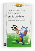 pupi, quiere ser futbolista-maria menendez-ponte-9788467543544 pupi, quiere ser futbolista-maria menendez-ponte-9788467543544