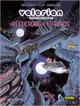 valerian, agente espaciotemporal: recuerdos de futuros-jean-claude mezières-pierre christin-9788467916744 valerian, agente espaciotemporal: recuerdos de futuros-jean-claude mezières-pierre christin-9788467916744