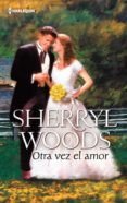 otra vez el amor (ebook)-sherryl woods-9788468734644 otra vez el amor (ebook)-sherryl woods-9788468734644