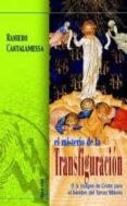 el misterio de la transfiguracion: o la imagen de cristo para el hombre del tercer milenio-raniero cantalamessa-9788472397644 el misterio de la transfiguracion: o la imagen de cristo para el hombre del tercer milenio-raniero cantalamessa-9788472397644