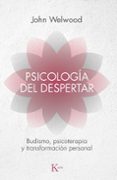 psicologia del despertar: budismo, psicoterapia y transformacion personal-john welwood-9788472455344 psicologia del despertar: budismo, psicoterapia y transformacion personal-john welwood-9788472455344
