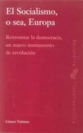 el socialismo o sea, europa: reinventar la democracia un nuevo in strumento de revolucion-9788472905344 el socialismo o sea, europa: reinventar la democracia un nuevo in strumento de revolucion-9788472905344