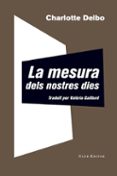 la mesura dels nostres dies-charlotte delbo-9788473292344 la mesura dels nostres dies-charlotte delbo-9788473292344