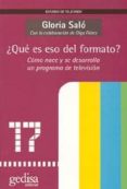 ¿que es eso del formato?: como nace y se desarrolla un programa d e television-gloria salo-9788474329544 ¿que es eso del formato?: como nace y se desarrolla un programa d e television-gloria salo-9788474329544