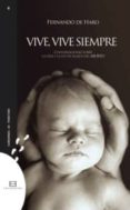 vive, vive siempre: conversaciones sobre la vida y la ley de plaz os del aborto-fernando de haro-9788474909944 vive, vive siempre: conversaciones sobre la vida y la ley de plaz os del aborto-fernando de haro-9788474909944