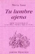 tu lumbre ajena (premio valencia de poesia)-maria sanz-9788475177144 tu lumbre ajena (premio valencia de poesia)-maria sanz-9788475177144