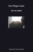 luz en ruinas-itziar minguez arnaiz-9788475226644 luz en ruinas-itziar minguez arnaiz-9788475226644