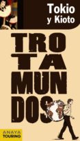 tokio y kioto (trotamundos 2011)-9788475255644 tokio y kioto (trotamundos 2011)-9788475255644