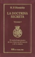 la doctrina secreta, v. 4: simbolismo arcaico de las religiones del mundo y de la ciencia-h. p. blavatsky-9788476271544 la doctrina secreta, v. 4: simbolismo arcaico de las religiones del mundo y de la ciencia-h. p. blavatsky-9788476271544