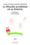 filosofia occidental en su historia (vol. i): la raiz griega-juan carlos garcia-borron-9788476284544 filosofia occidental en su historia (vol. i): la raiz griega-juan carlos garcia-borron-9788476284544